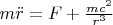 $m\ddot{r}=F+\frac{mc^2}{r^3}$
