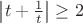 $\,\left| {t + \frac{1}{t}} \right| \ge 2$
