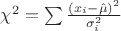 $\chi^2=\sum \frac{(x_i-\hat{\mu})^2}{\sigma_i^2}$