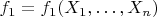 $f_1=f_1(X_1,\ldots,X_n)$