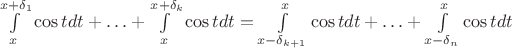 $\int\limits_{x}^{x+\delta_1}\cos tdt+\ldots +\int\limits_{x}^{x+\delta_k}\cos tdt=\int\limits_{x-\delta_{k+1}}^{x}\cos tdt+\ldots + \int\limits_{x-\delta_{n}}^{x}\cos tdt$
