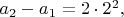 $a_{2}-a_{1}=2\cdot {2}^{2},$