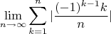 $$\lim_{n\to\infty}\sum_{k=1}^{n}|\frac{(-1)^{k-1}k}{n}|$$
