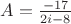 $A=\frac{-17}{2i-8}$