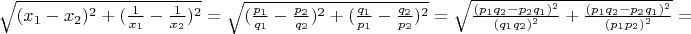 $\sqrt{(x_1-x_2)^2+(\frac{1}{x_1}-\frac{1}{x_2})^2}=\sqrt{(\frac{p_1}{q_1}-\frac{p_2}{q_2})^2+(\frac{q_1}{p_1}-\frac{q_2}{p_2})^2}=\sqrt{\frac{(p_1q_2-p_2q_1)^2}{(q_1q_2)^2}+\frac{(p_1q_2-p_2q_1)^2}{(p_1p_2)^2}}=$