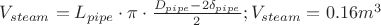 $V_{steam} = L_{pipe} \cdot \pi \cdot \frac{D_{pipe} - 2\delta_{pipe}}{2}; V_{steam} = 0.16 m^3