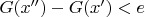 $G(x'')-G(x')<e$