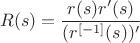 $$R(s)=\frac{r(s)r'(s)}{(r^{[-1]}(s))'}$$