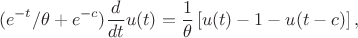 $$
(e^{-t}/\theta+e^{-c})\frac{d}{dt}u(t)
=\frac{1}{\theta}\left[u(t)-1-u(t-c)\right],
$$