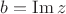 $b = \operatorname {Im} z$