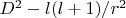 $D^2-l(l+1)/r^2$