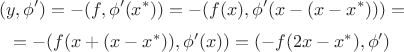 $$(y, \phi') = -(f, \phi'(x^*)) = -(f(x), \phi'(x - (x - x^*))) =$$
$$= -(f(x + (x - x^*)), \phi'(x)) = (-f(2 x - x^*), \phi')$$