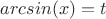$ arcsin(x)=t$