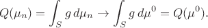 $$Q(\mu_n)=\int_S g \,d\mu_n \to \int_S g\,d\mu^0 = Q(\mu^0).$$