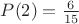 $P(2)=\frac{6}{15}$
