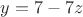 $y=7-7z$