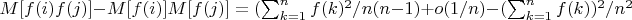 $M[f(i)f(j)]-M[f(i)]M[f(j)]=(\sum_{k=1}^n {f(k})^2/n(n-1)+o(1/n)- (\sum_{k=1}^n{f(k)})^2/n^2$