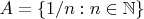 $A = \{1 / n : n \in \mathbb{N} \} $