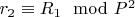 $r_2\equiv R_1\mod P^2$