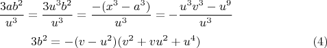 $$\frac{3ab^2}{u^3} = \frac{3u^3b^2}{u^3} = \frac{-(x^3-a^3)}{u^3} = -\frac{u^3v^3 - u^9}{u^3}$$ $$3b^2 = - (v-u^2)(v^2+vu^2+u^4) \eqno{(4)}$$