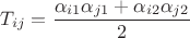 $$T_{ij} = \frac{\alpha_{i1} \alpha_{j1} + \alpha_{i2} \alpha_{j2}}{2}$$ $$T_{ij} = \frac{\alpha_{i1} \alpha_{j1} + \alpha_{i2} \alpha_{j2}}{2}$$