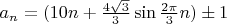 $a_n=(10n+\frac{4\sqrt{3}}3 \sin{\frac{2\pi}{3}}n)\pm1$