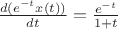 $\frac{d(e^{-t}x(t))}{dt}=\frac{e^{-t}}{1+t}$