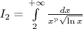 $I_2=\int\limits_{2}^{+\infty}\frac{dx}{x^{p} \sqrt{\ln{x}}}$