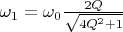 $\omega_1=\omega_0\frac{2Q}{\sqrt{4Q^2+1}}$