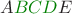 $A{\color[rgb]{0,.5,0}BCD}E$