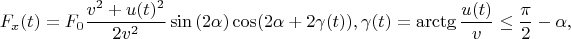 $$F_x(t)=F_0 \frac{v^2+u(t)^2}{2v^2}\sin{(2\alpha)}\cos(2\alpha+2\gamma(t)), \gamma(t)=\arctg \frac{u(t)}{v}\leq \frac{\pi}{2}-\alpha,$$