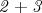 $\mathit{2+3}$