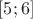 $[5;6]$