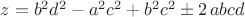 $z={b}^{2}{d}^{2}-{a}^{2}{c}^{2}+{b}^{2}{c}^{2}  \pm 2\,abcd$