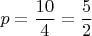 $$p = \frac{10}{4} = \frac{5}{2}$$