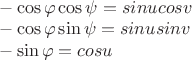 $
\\-\cos\varphi\cos\psi = sinu cosv\\
-\cos\varphi\sin\psi = sinu sinv\\
-\sin\varphi = cosu\\
$