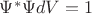 $\Psi^* \Psi dV = 1$