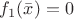 $f_1(\bar x)=0$