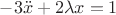 $-3\ddot{x}+2\lambda x = 1 $