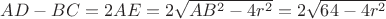 $AD-BC=2AE=2 \sqrt {AB^2 - 4r^2} = 2 \sqrt {64 - 4r^2}$