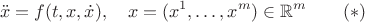 $$\ddot x=f(t,x,\dot x),\quad x=(x^1,\ldots, x^m)\in\mathbb{R}^m\qquad (*)$$