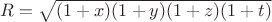 $R=\sqrt {(1+x)(1+y)(1+z)(1+t)}$