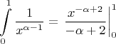 $$
\int\limits_{0}^{1} \frac{1}{x^{\alpha - 1}} = \left. \frac{x^{-\alpha + 2}}{-\alpha + 2} \right|\limits_{0}^{1} 
$$