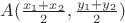 $A(\frac{x_1+x_2}{2},\frac{y_1+y_2}{2})$