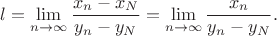 $$l=\lim\limits_{n\to \infty} \frac{x_n-x_N}{y_n-y_N}=\lim\limits_{n\to \infty} \frac{x_n}{y_n-y_N}.$$