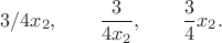 $$3/4x_2,\qquad \frac{3}{4x_2},\qquad\frac{3}{4}x_2.$$