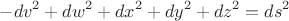 $$-dv^2+dw^2+dx^2+dy^2+dz^2=ds^2$$ $$-dv^2+dw^2+dx^2+dy^2+dz^2=ds^2$$