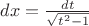 $dx=\frac{dt}{\sqrt{t^2-1}}$