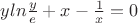 $y ln\frac{y}{e} + x - \frac{1}{x} = 0$