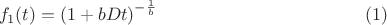 $$ f_1(t) = \left( 1+bDt \right)^{-\frac{1}{b}} \eqno(1)$$